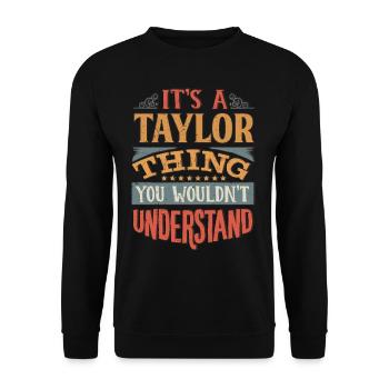 It's A Taylor Thing You Wouldnt Understand - - Unisex Sweatshirt - black - Front - Alina (178cm) & Michal (187cm)