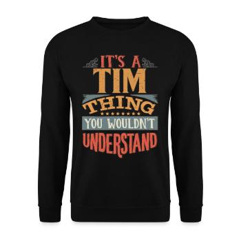 It's A Tim Thing You Wouldnt Understand - Tim - Unisex Sweatshirt - black - Front - Alina (178cm) & Michal (187cm)