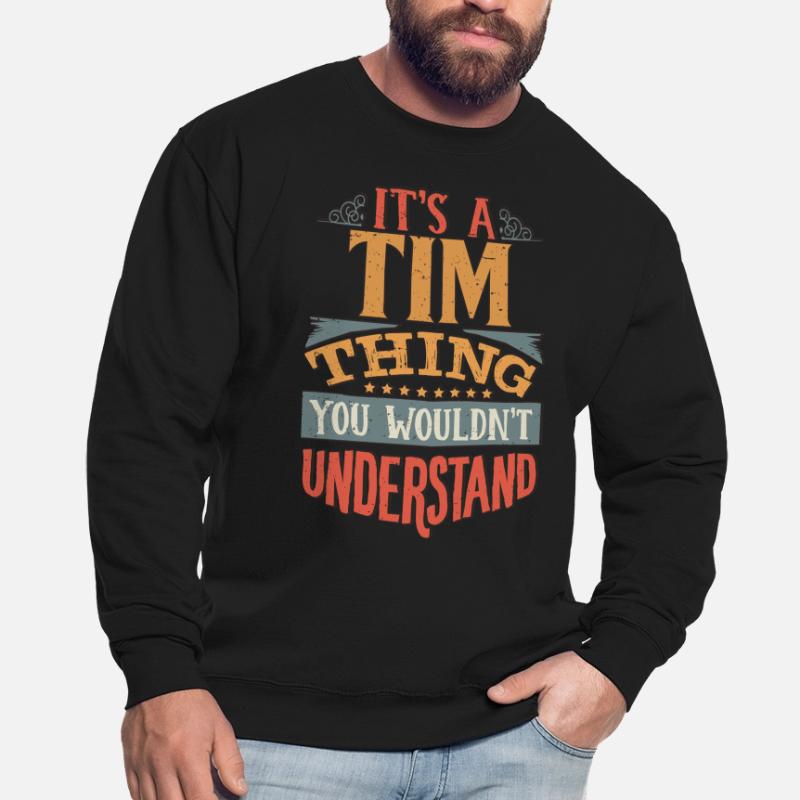 C’est une chose que vous ne comprendriez pas - Tim Sweat-shirt Unisexe