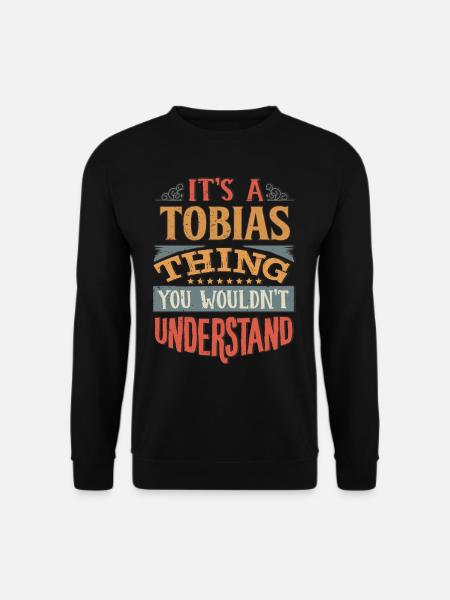 Det er en Tobias ting, du ikke ville forstå - - Unisex sweater - sort
