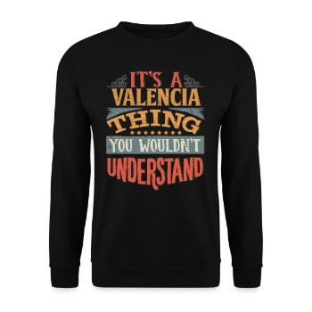It's A Valencia Thing You Wouldnt Understand - - Unisex Sweatshirt - black - Front - Alina (178cm) & Michal (187cm)