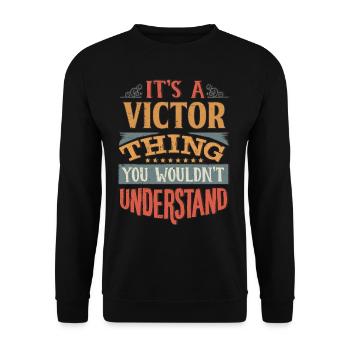 It's A Victor Thing You Wouldnt Understand - - Unisex Sweatshirt - black - Front - Alina (178cm) & Michal (187cm)