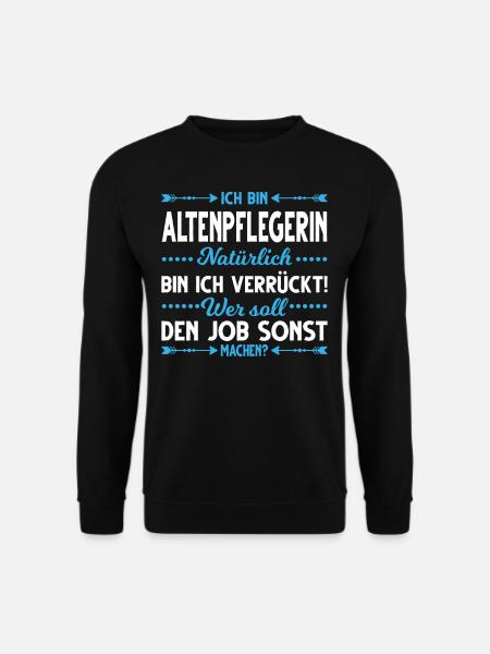 Altenpfleger lustiger Spruch Altenpflege Altenheim - Unisex Pullover - Schwarz