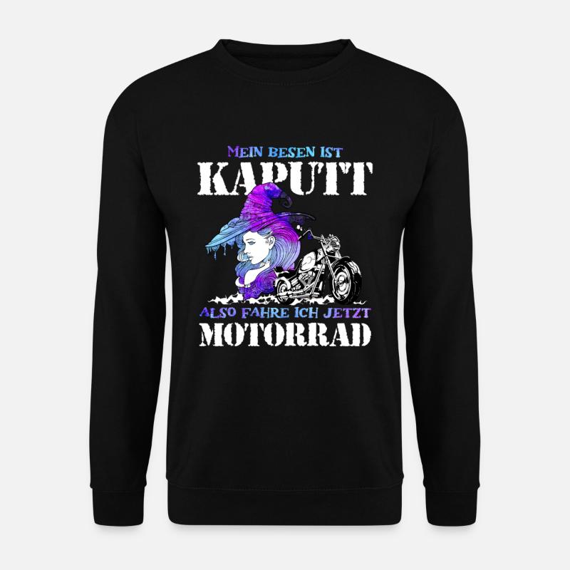 Mein Besen Ist Kaputt Also Fahre Ich Motorrad - Unisex Pullover - Schwarz
