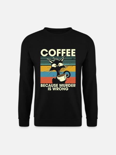 Coffee Because Murder Is Wrong Black Cat - Unisex Pullover - Schwarz