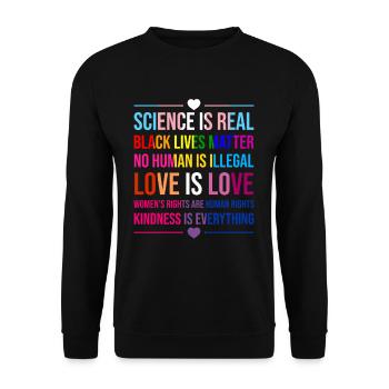 Science Is Real Kindness Is Everything Love - Unisex Pullover - Schwarz - Vorne - Alina (178cm) & Michal (187cm)