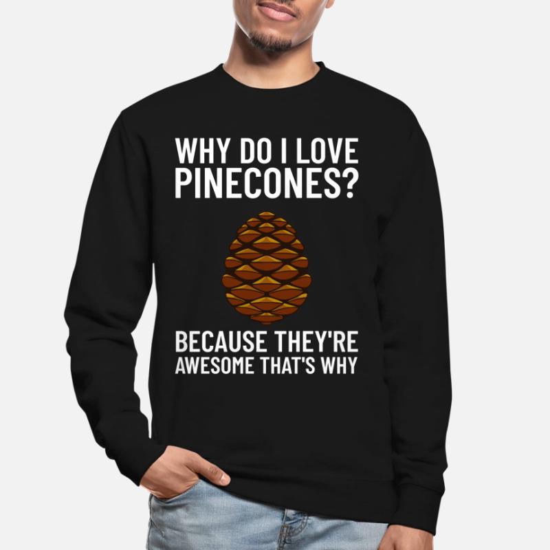 Pine cones Pine cones Pine cones Cones Unisex Sweatshirt