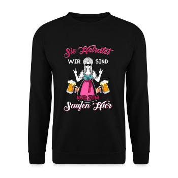 Sie Heiratet Wir Sind Nur Zum Saufen Hier Dirndl - Unisex Pullover - Schwarz - Vorne - Alina (178cm) & Michal (187cm)