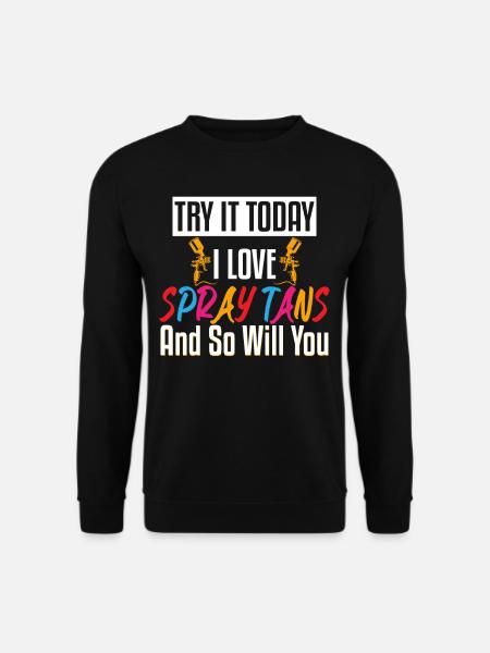 Love Spray Tans Airbrush Today - Unisex Sweatshirt - black