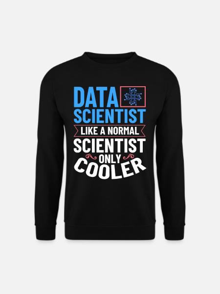 Data Scientist Data Science Science - Sweat-shirt Unisexe - noir