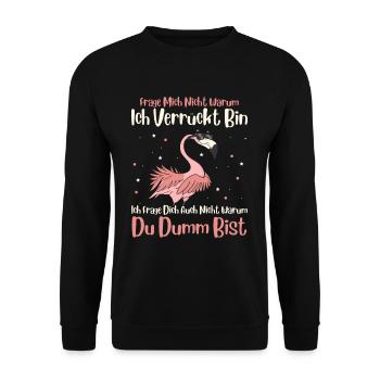 Frage Mich Nicht Warum Ich Verrückt Bin - Unisex Pullover - Schwarz - Vorne - Alina (178cm) & Michal (187cm)