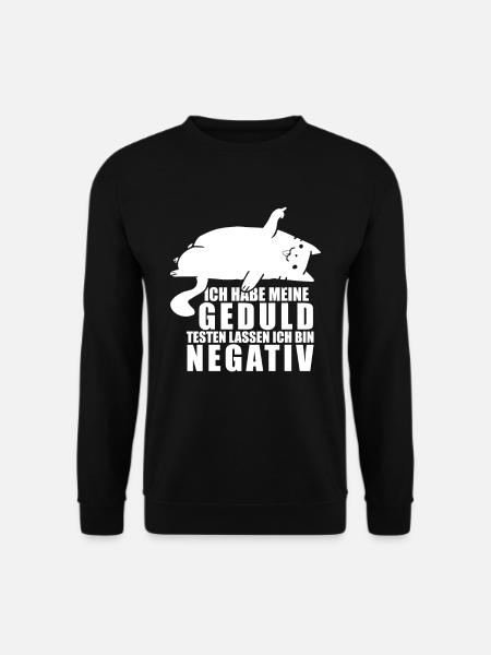 Ich habe meine Geduld testen lassen bin negativ - Unisex Pullover - Schwarz
