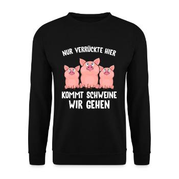 Nur Verrückte hier kommt Schweine wir gehen - Unisex Pullover - Schwarz - Vorne - Alina (178cm) & Michal (187cm)