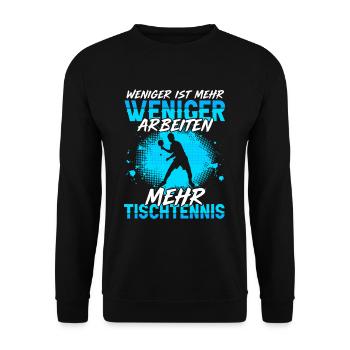 Weniger Arbeiten Mehr Tischtennis - Unisex Pullover - Schwarz - Vorne - Alina (178cm) & Michal (187cm)