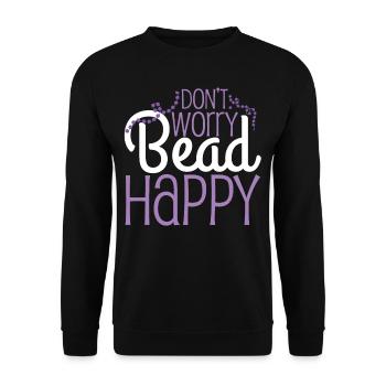 Dont Worry Bead Happy Beading Pun - Unisex Sweatshirt - black - Front - Alina (178cm) & Michal (187cm)