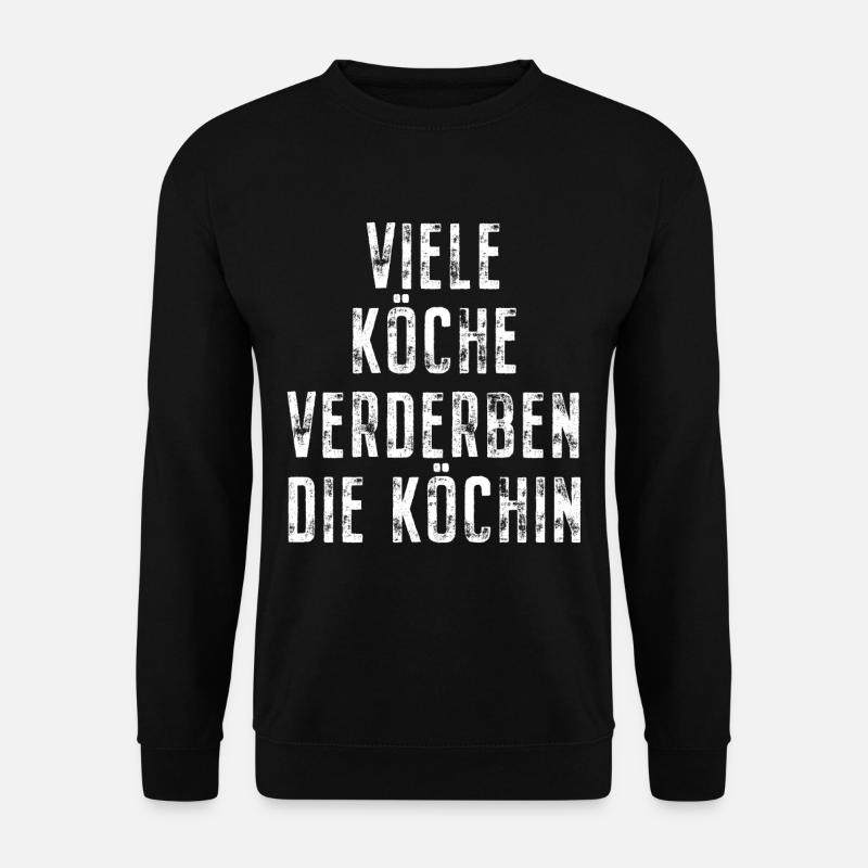 Viele Köche Verderben Die Köchin Küche Kochen Koch - Unisex Pullover - Schwarz