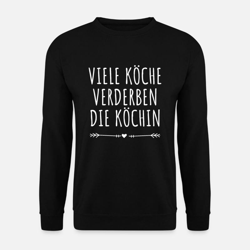 Viele Köche Verderben Die Köchin Küche Kochen Koch - Unisex Pullover - Schwarz
