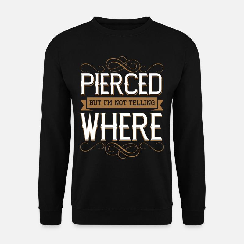 Pierced But Not Telling Where - Unisex Sweatshirt - black