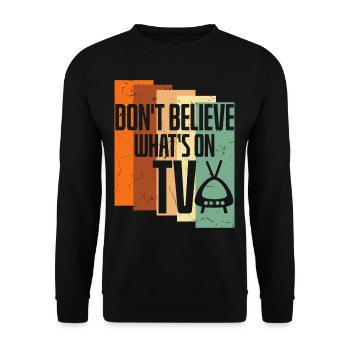 Believe Whats On TV - Unisex Sweatshirt - black - Front - Alina (178cm) & Michal (187cm)