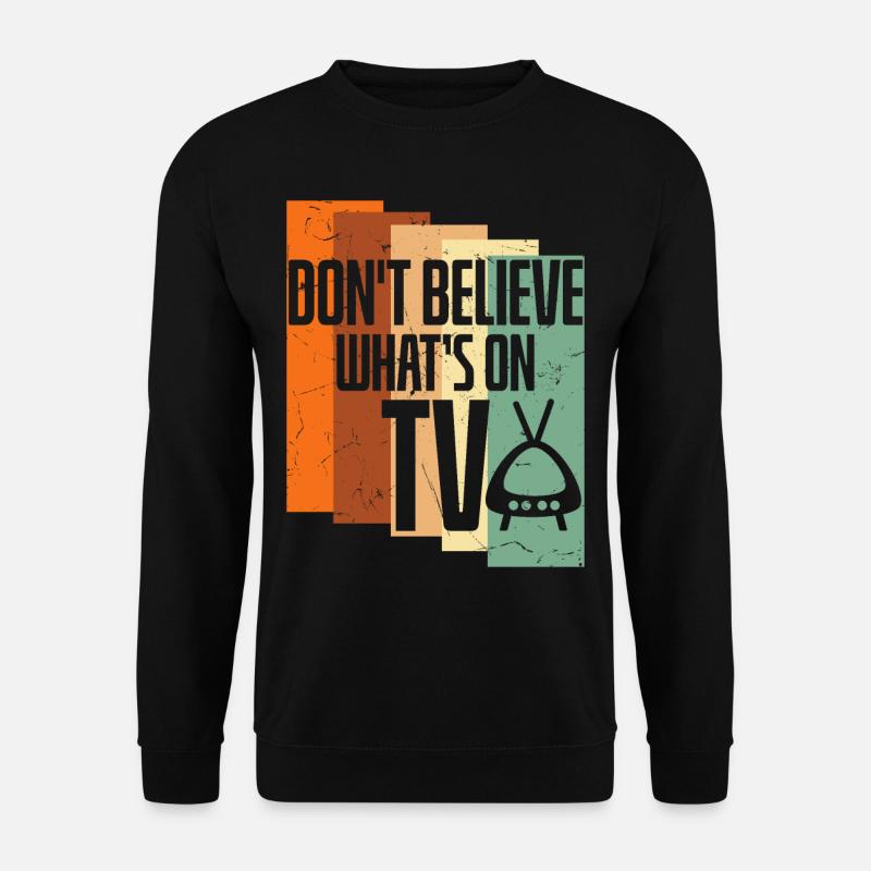 Believe Whats On TV - Unisex Sweatshirt - black