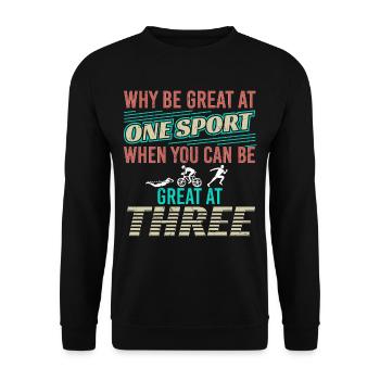 Be Great At One Sport Triathlon - Unisex Sweatshirt - black - Front - Alina (178cm) & Michal (187cm)