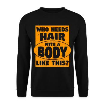 Needs Hair With A Body Like This - Unisex Sweatshirt - black - Front - Alina (178cm) & Michal (187cm)