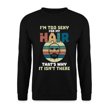 Sexy For My Hair Bald Head Humor - Unisex Sweatshirt - black - Front - Alina (178cm) & Michal (187cm)
