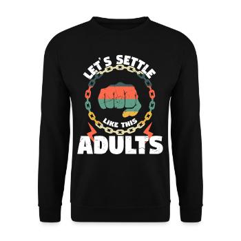 Lets Settle This Like Adults - Unisex Sweatshirt - black - Front - Alina (178cm) & Michal (187cm)