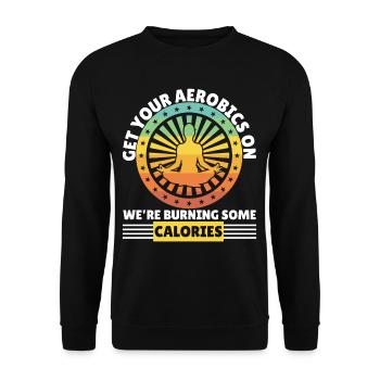 Get Aerobics On Were Burning Calories - Unisex Sweatshirt - black - Front - Alina (178cm) & Michal (187cm)