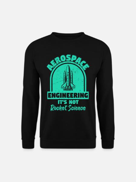 Aerospace Engineering Not Rocket Science - Unisex Sweatshirt - black