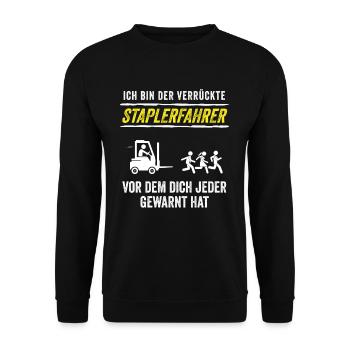 Ich Bin Der Verrückte Staplerfahrer - Unisex Pullover - Schwarz - Vorne - Alina (178cm) & Michal (187cm)