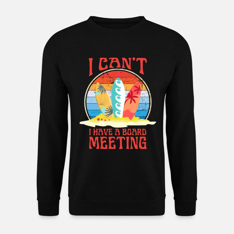 I HAVE A BOARD MEETING - Unisex Sweatshirt - black