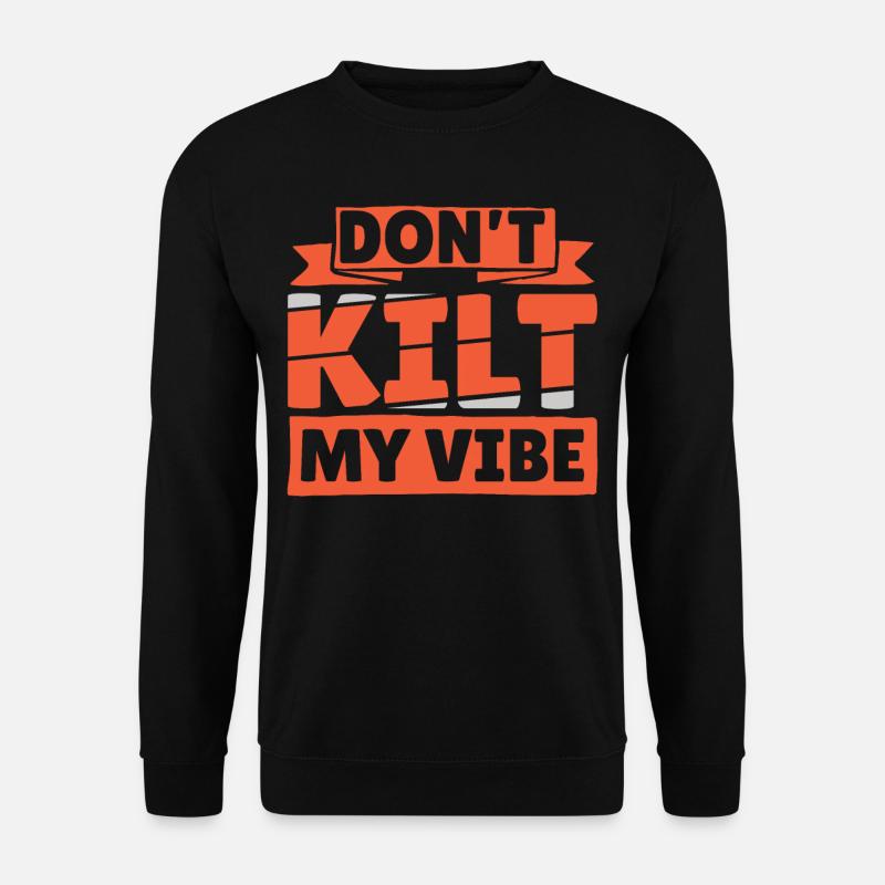 Dont Kilt My Vibe - Unisex Sweatshirt - black