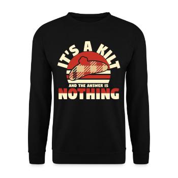Its A Kilt And The Answer Is Nothing - Unisex Sweatshirt - black - Front - Alina (178cm) & Michal (187cm)