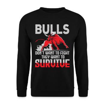 Bulls Dont Want To Fight Bulls Want To Survive - Unisex Sweatshirt - black - Front - Alina (178cm) & Michal (187cm)