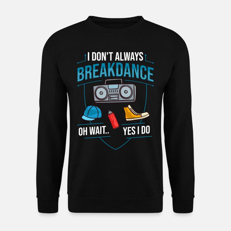 Breakdance Musik Breaking BBoy Bgirl - Unisex Pullover - Schwarz