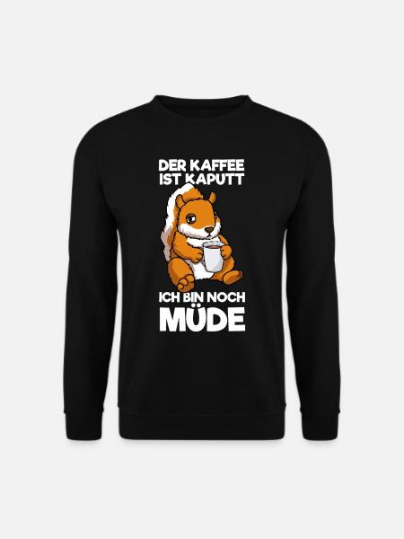 Der Kaffee Ist Kaputt Ich Bin Müde Eichhörnchen - Unisex Pullover - Schwarz