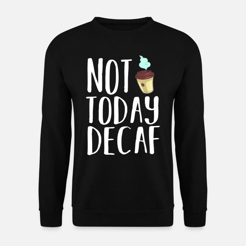 Café décaféiné Caféine Sans caféine - Sweat-shirt Unisexe - noir