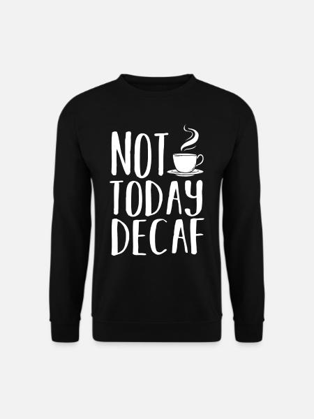 Decaffeinated Coffee Caffeine Decaffeinated - Unisex Sweatshirt - black