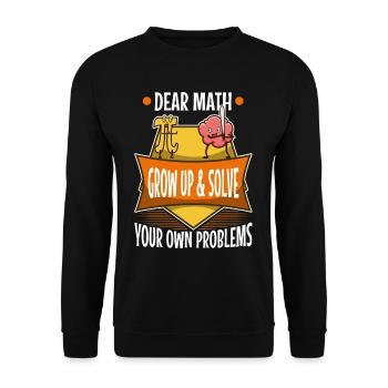 Dear math grow up and solve your own problems - Unisex Sweatshirt - black - Front - Alina (178cm) & Michal (187cm)