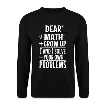 Dear math grow up and solve your own problems - Unisex Sweatshirt - black - Front - Alina (178cm) & Michal (187cm)