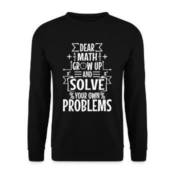Dear math grow up and solve your own problems - Unisex Sweatshirt - black - Front - Alina (178cm) & Michal (187cm)