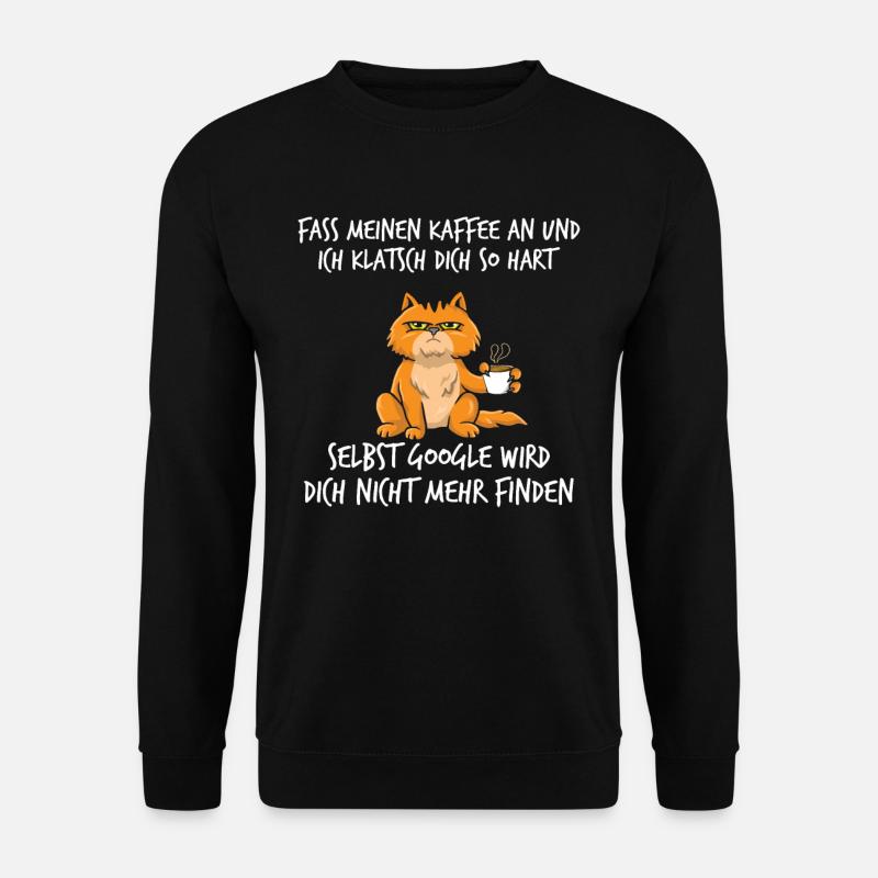 Fass meinen Kaffee an und ich klatsch dich so hart - Unisex Pullover - Schwarz
