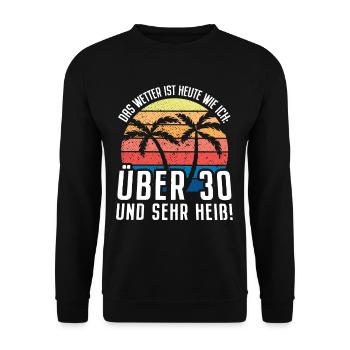 Wetter Ist Heute Wie Ich Über 30 Und Sehr Heiß Ü30 - Unisex Pullover - Schwarz - Vorne - Alina (178cm) & Michal (187cm)