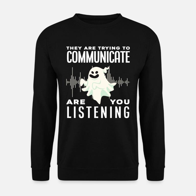 Ghosts Communicate Ghost Hunting - Unisex Sweatshirt - black