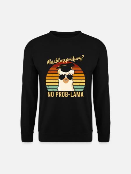 Abschlussprüfung No Problama Schulabschluss - Unisex Pullover - Schwarz