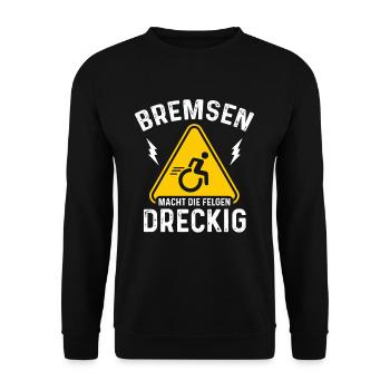 Bremsen Macht Die Felgen Dreckig Rollstuhl - Unisex Pullover - Schwarz - Vorne - Alina (178cm) & Michal (187cm)
