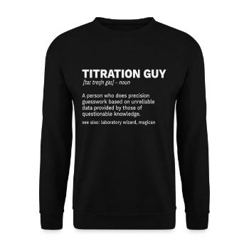 Titration Volumetric Analysis Definition Saying - Unisex Sweatshirt - black - Front - Alina (178cm) & Michal (187cm)