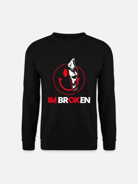 I'm Ok I'm Broken - Unisex Pullover - Schwarz