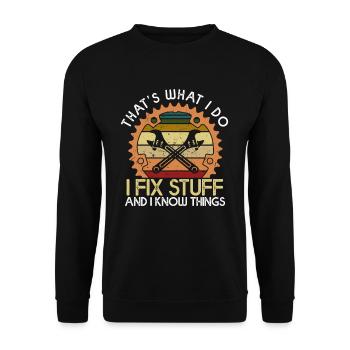 Thats What I Do I Fix Stuff And I Know Things - Unisex Pullover - Schwarz - Vorne - Alina (178cm) & Michal (187cm)